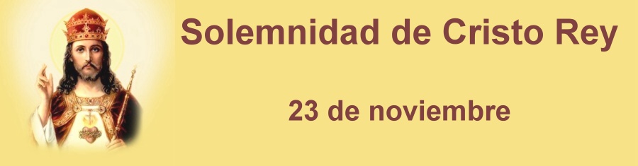Solemnidad de Cristo Rey Solemnidad de Cristo Rey