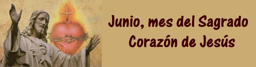 Junio, mes del Sagrado Corazón de Jesús Junio, mes del Sagrado Corazón de Jesús